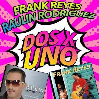 Dos X Uno by Frank Reyes