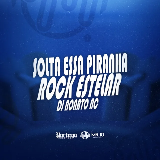 Solta Essa Piranha - Rock Estelar