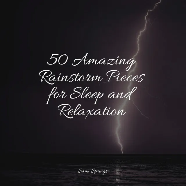 50 Amazing Rainstorm Pieces for Sleep and Relaxation