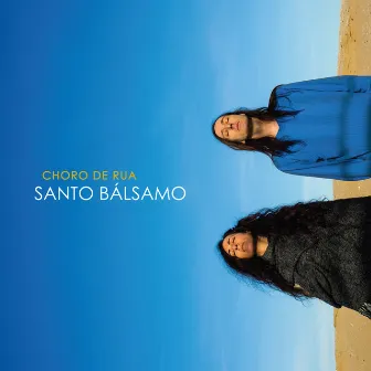 Santo Bálsamo by Choro de Rua