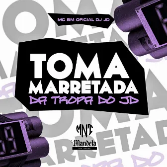 Toma Marretada da Tropa do Jd by Dj JD