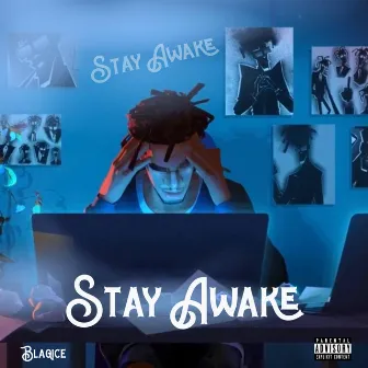 Stay awake by Blaqice