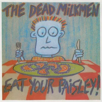 Eat Your Paisley by The Dead Milkmen