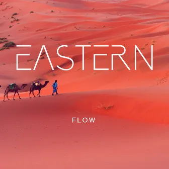 Eastern Flow (Arabian Tranquil Meditation) by Arabian New Age Music Creation