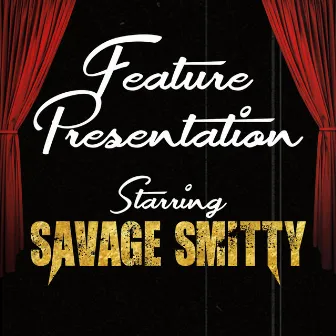 Feature Presentation by Savage Smitty