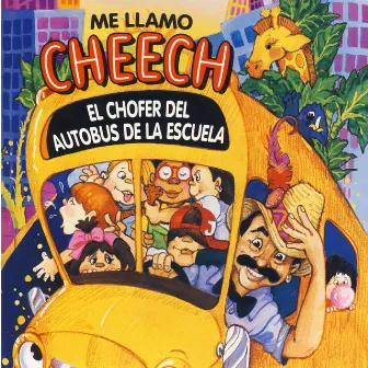 Me Llamo Cheech El Chofer Del Autobys De La Escuela by Cheech Marin