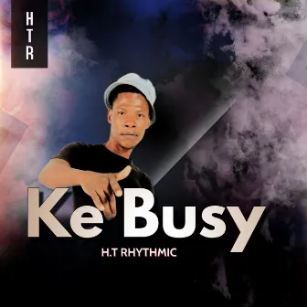 Ke Busy by H.t Rhythmic