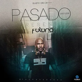 Pasado Presente Y Futuro by Sujeto Oro 24