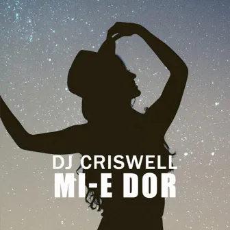 Mi-E Dor by DJ Criswell