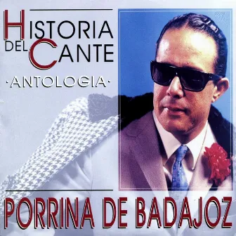 Historia del Cante : Porrina de Badajoz by Porrina de Badajoz