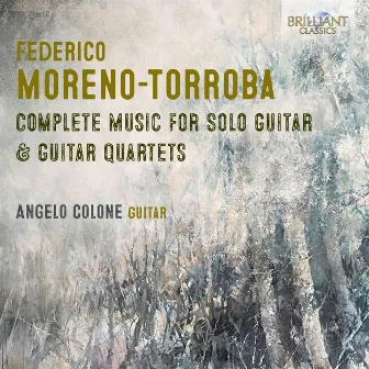 Moreno-Torroba: Complete Music for Solo Guitar & Guitar Quartets by Angelo Colone