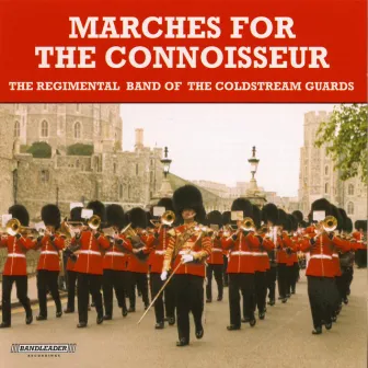 Marches for the Connoisseur by The Regimental Band of the Coldstream Guards