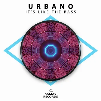 It's Like The Bass by -Urbano-