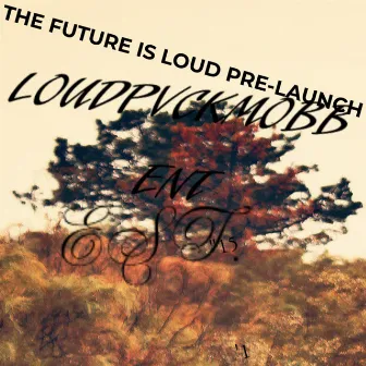 The Future Is Loud (Pre-TakeOff) by LoudPvckMobb ENT