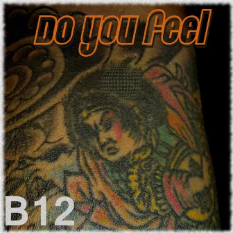 Do You Feel - Single by B12