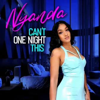 Can't One Night This by Nyanda