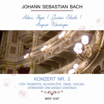 Adam Zeyer / Gustav Scheck / August Wenzinger play: Johann Sebastian Bach: Konzert Nr. 2 - für Trompete, Blockflöte, Oboe, Violine, Streicher und Basso continuo, BWV 1047 by Gustav Scheck