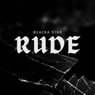 Rude by Blacka Dido