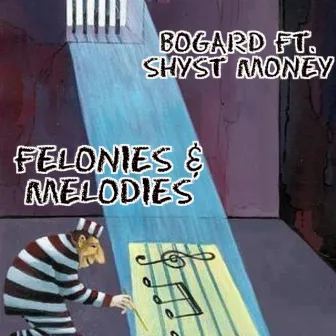 Felonies & Melodies by Bogard