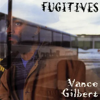 Fugitives by Vance Gilbert