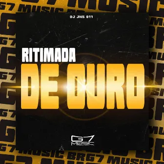 Ritimada de Ouro by DJ JHS 011