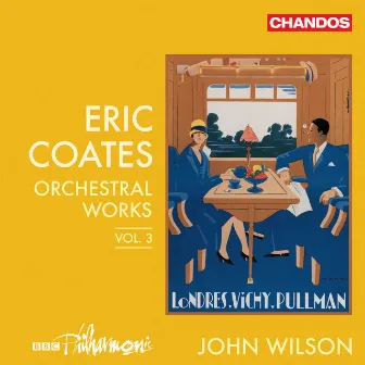 Coates: Orchestral Works, Vol. 3 by BBC Philharmonic Orchestra