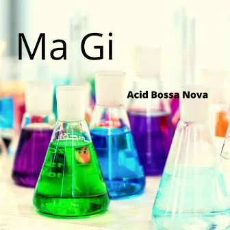 Acid Bossa Nova by Ma Gi