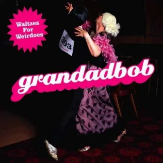 Waltzes for Weirdoes by Grandadbob