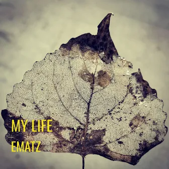 My Life by EMATZ