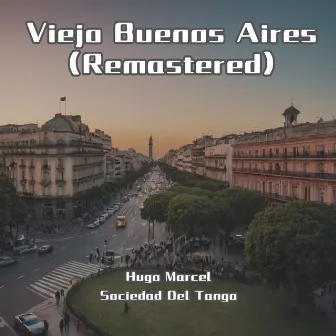 Viejo Buenos Aires (Remastered) by Hugo Marcel