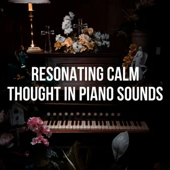 Resonating Calm Thought in Piano Sounds by Classic Jazz Piano