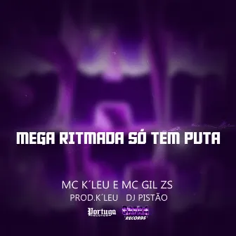 MEGA RITMADA SÓ TEM PUTA by MC Gil ZS