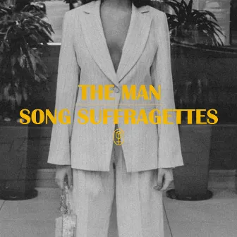 The Man by Song Suffragettes