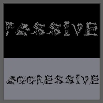 Passive Aggressive by Kaazoe Mawntana