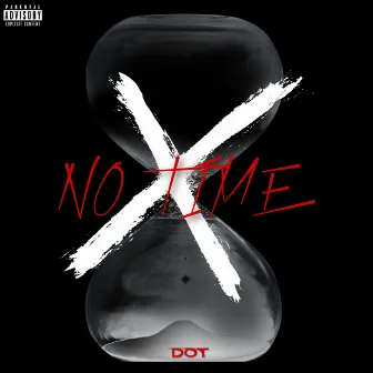 No Time by Dot