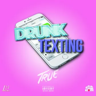 Drunk Texting by True