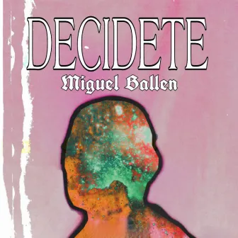 Decidete by Miguel Ballen