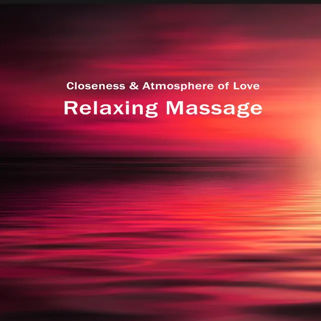 Relaxing Massage. Closeness & Atmosphere of Love