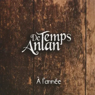 De temps Antan À l'année by De Temps Antan