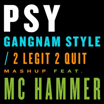 Gangnam Style / 2 Legit 2 Quit Mashup by PSY