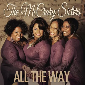 All the Way by The McCrary Sisters