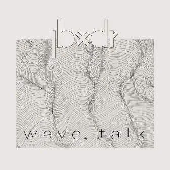 Wave Talk by JBXDR