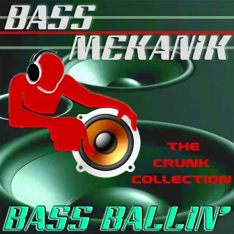 Bass Ballin': The Crunk Collection by Bass Mekanik