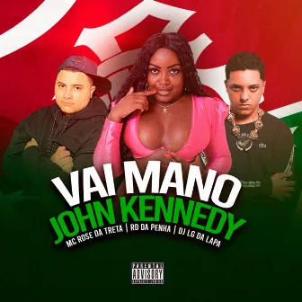 Vai Mano John Kennedy by RD da Penha