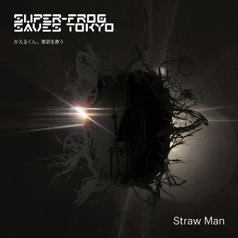 Straw Man by Super-Frog Saves Tokyo