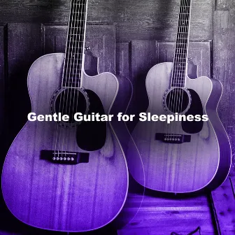 Gentle Guitar for Sleepiness by Unknown Artist