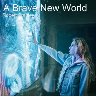 A Brave New World by Robert Stanley