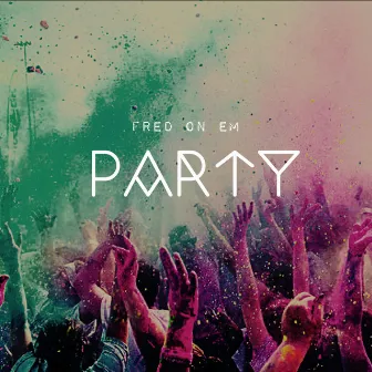 Party (Dripstep) by Fred On Em