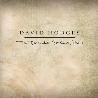 The December Sessions, Vol. 1 by David Hodges