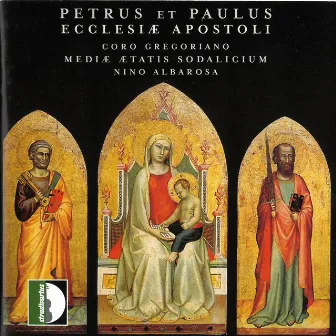 Petrus et Paulus: Ecclesiæ Apostoli by Coro Gregoriano Mediæ Ætatis Sodalicium